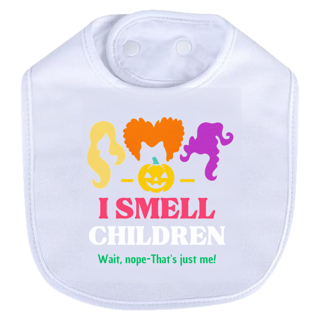 I SMELL CHILDREN Wait, nope That's just me! Bib - black