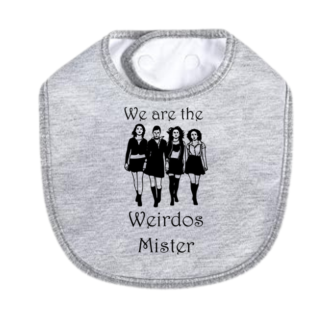 We Are The Weirdos Mister Bib