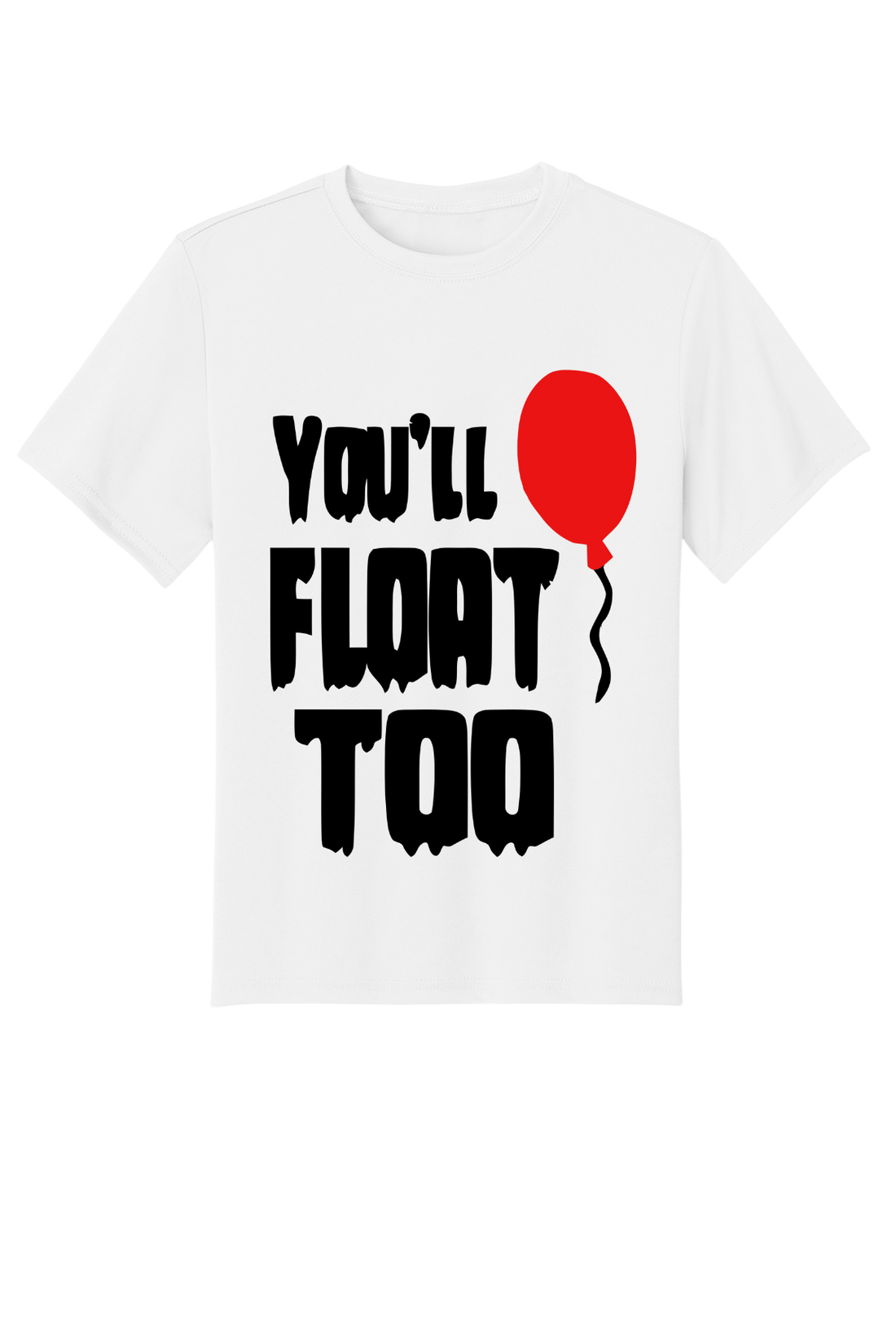 You’ll Float Too T-Shirt