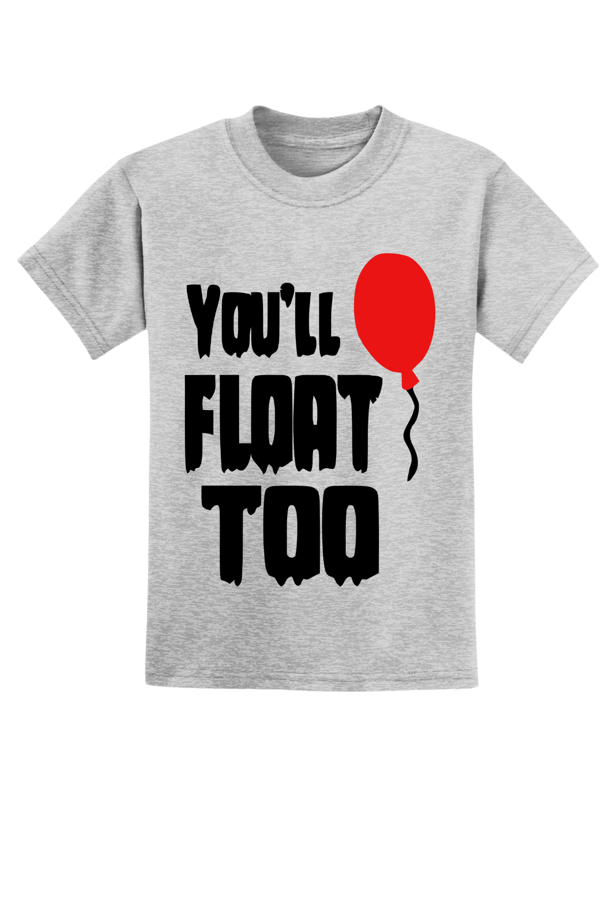 You’ll Float Too T-Shirt